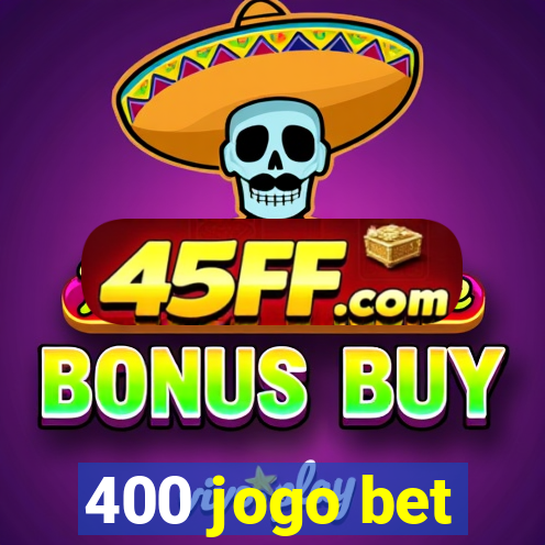 400 jogo bet